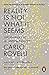 Reality Is Not What It Seems: The Journey to Quantum Gravity by 