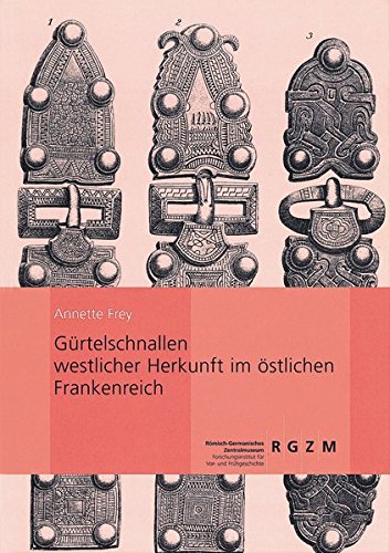 Preisvergleich Produktbild Gürtelschnallen westlicher Herkunft im östlichen Frankenreich (Römisch Germanisches Zentralmuseum / Monographien des Römisch-Germanischen Zentralmuseums, Band 66)
