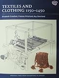 Textiles and Clothing, C.1150-1450: Finds from Medieval Excavations in London (Medieval Finds from Excavations in London, Band 4) by 