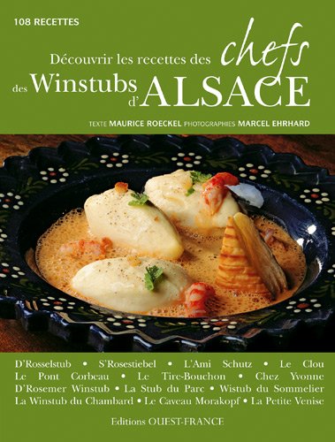 Découvrir les recettes des chefs des Winstubs d'Alsace : 108 recettes Découvrir les recettes des chefs des Winstubs d'Alsace : 108 recettes