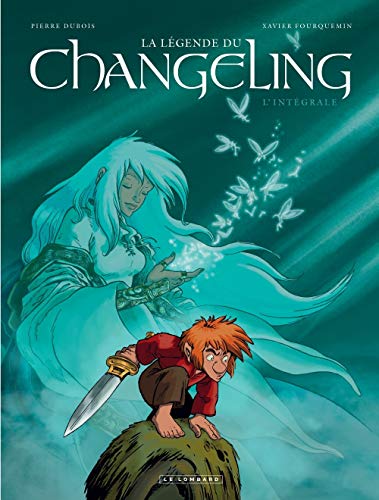 Intégrale La Légende du Changeling - tome 0 - Intégrale La Légende du Changeling by Dubois Pierre