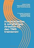 Konzentriertes & sorgfältiges Arbeiten für den TMS trainieren!: 32 komplette Testversionen trainieren und umfassende Einleitung zur richtigen ... (TMS - Infos und Vorbereitung, Band 3) by Juliane Krüger, Patrick Ruthven-Murray