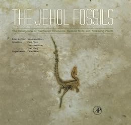 The Jehol Fossils: The Emergence of Feathered Dinosaurs