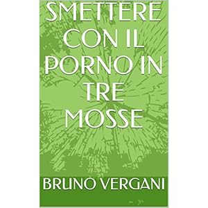 SMETTERE CON IL PORNO IN TRE MOSSE
