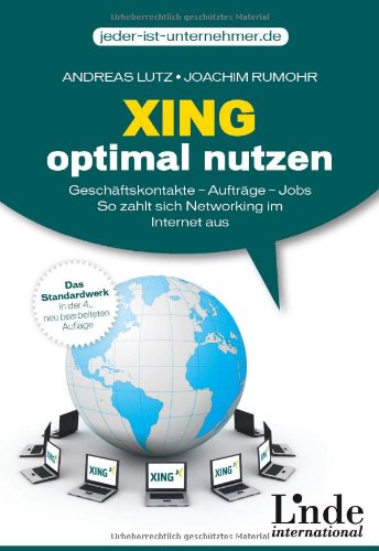 Download Xing optimal nutzen: Geschäftskontakte - Aufträge - Jobs. So zahlt sich Networking im Internet aus Download Xing optimal nutzen: Geschäftskontakte - Aufträge - Jobs. So zahlt sich Networking im Internet aus