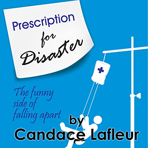 Prescription for Disaster: The Funny Side of Falling Apart