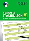 PONS Satz für Satz Italienisch A1: Grammatik üben mit der Übersetzungs-Methode (PONS Satz für Satz - Übungsgrammatik) by 