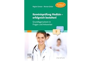 Kenntnisprüfung Medizin - erfolgreich bestehen!: Grundlagenwissen in Fragen und Antworten (Audios zum Download) (MONOGRAPHIE - Fachbuch - Urban & Fischer-Verlag)