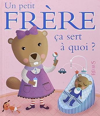 Fleurus Un petit frère ça sert à quoi?