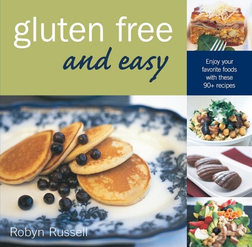Gluten Free and Easy: Enjoy Your Favorite Foods with These 90+ Recipes