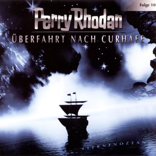 Ueberfahrt nach Curhafe (Perry Rhodan Sternenozean 10)