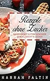 Image de Rezepte ohne Zucker: Naschen mit gutem Gewissen - Genial, Leicht & Lecker