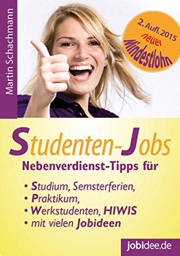 Download Studenten-Jobs: Nebenverdienst-Tipps für Studium, Semesterferien, Praktikum, Werkstudenten, HIWIS mit vielen Jobideen