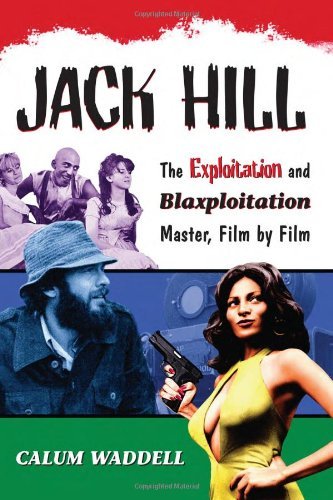 Jack Hill: The Exploitation and Blaxploitation Master, Film by Film (English Edition) livre