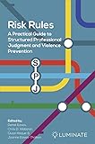 Risk Rules: A Practical Guide to Structured Professional Judgment and Violence Prevention