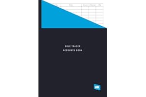 Sole Trader Accounts Book: UK – A4 Accounting Cash Book / Bookkeeping Ledger for Sole Traders, Freelancers and Small Businesses