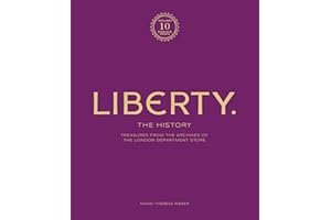 Liberty: The History - Luxury Edition: Treasure from the archives of the London department store