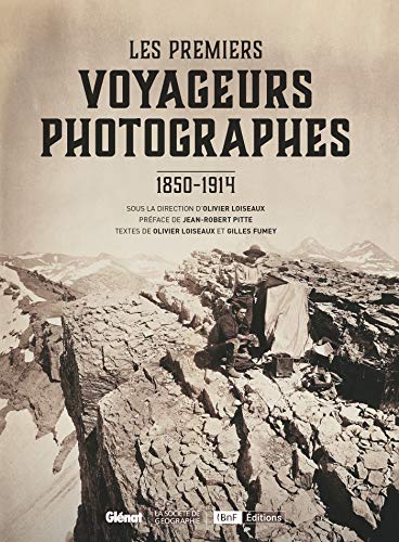 Télécharger Les Premiers voyageurs photographes: 1850-1914 Gratuit