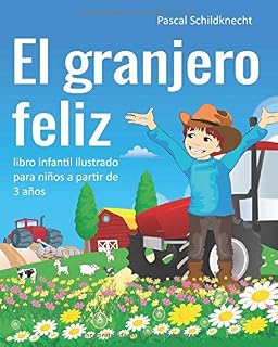 El granjero feliz: libro infantil ilustrado para niños a partir de 3 años