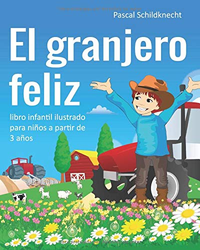 El granjero feliz: libro infantil ilustrado para niños a partir de 3 años