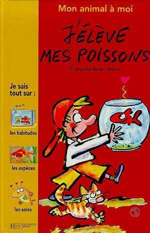Mon animal à moi : j'élève mes poissons