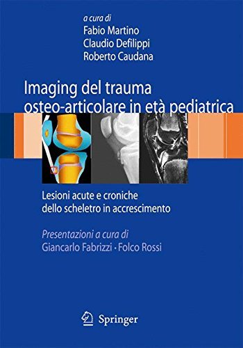 Imaging del trauma osteo-articolare in età pediatrica: Lesioni acute e croniche dello scheletro in accrescimento