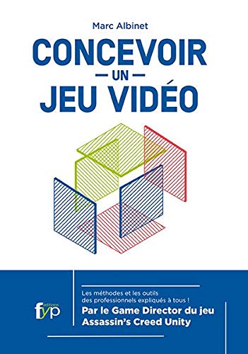 Concevoir un Jeu Video (3E Édition) Concevoir un Jeu Video (3E Édition)