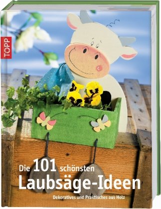 Download Die 101 schönsten Laubsäge-Ideen. Dekoratives und Praktisches aus Holz für Groß und Klein Download Die 101 schönsten Laubsäge-Ideen. Dekoratives und Praktisches aus Holz für Groß und Klein