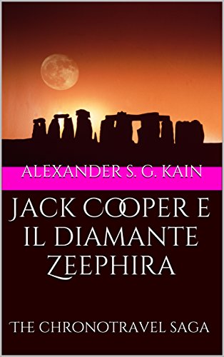 Alexander S. G. Kain - The chronotravel saga Vol. 1 - Jack Cooper e il diamante Zeephira (2017)