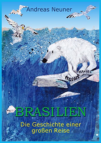 Brasilien: Die Geschichte einer großen Reise