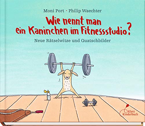Wie nennt man ein Kaninchen im Fitnessstudio?: Neue Rätselwitze und Quatschbilder