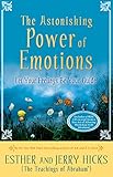 The Astonishing Power of Emotions: Let Your Feelings Be Your Guide by 