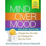 Mind Over Mood, Second Edition: Change How You Feel by Changing the Way You Think