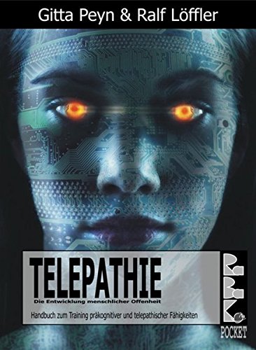 Telepathie - Die Entwicklung menschlicher Offenheit - Handbuch zum Training präkognitiver und telepathischer Fähigkeiten