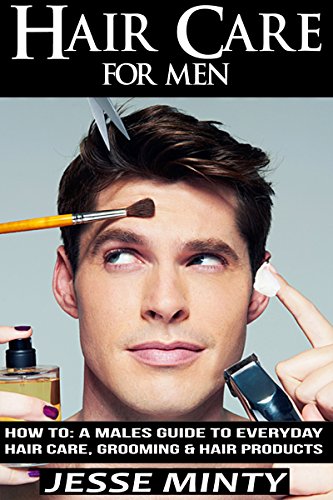 Hair Care For Men How To A Males Guide To Every Day Hair Care