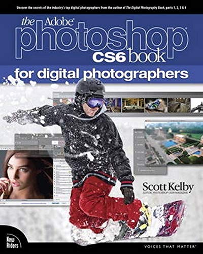 The Adobe Photoshop CS6 Book for Digital Photographers (Voices That Matter)