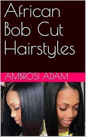 African Bob Cut Hairstyles Ebook Ambrosi Adam Amazon In Kindle