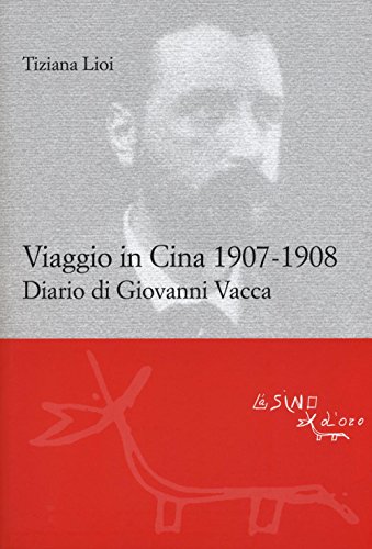 Viaggio in Cina 1907-1908. Diario di Giovanni Vacca libro