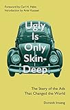 Ugly Is Only Skin-Deep: The Story of the Ads That Changed the World (English Edition) by 