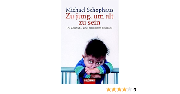 Zu Jung Um Alt Zu Sein Die Geschichte Einer Ratselhaften Krankheit Goldmann Sachbucher Amazon De Schophaus Michael Kempf Claudia Bucher