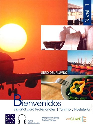 Bienvenidos. Libro del alumno. Per gli Ist. Tecnici e professionali. Audio scaricabile: Bienvenidos 1 - libro del alumno + CD audio: Español para Profesionales, Turismo y Hostelería [Lingua spagnola]