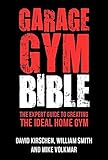 Garage Gym Bible: The Expert Guide to Creating The Ideal Home Gym