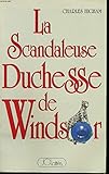 La scandaleuse duchesse de Windsor