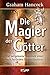 Die Magier der Götter: Die vergessene Weisheit einer verschollenen Erdzivilisation by 