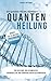 Quantenheilung: zur Heilung von Schmerzen, Krankheiten und körperlichen Beschwerden - Ratgeber für Ihre Gesundheit! zur Heilung von Schmerzen, Krankheiten und körperlichen Beschwerden by Rafaele Battaglia