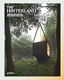 Image de The Hinterland: Cabins, Love Shacks and Other Hide-Outs