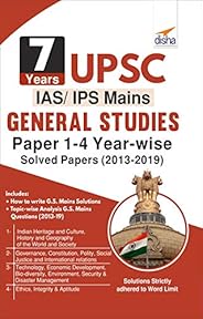 7 Years UPSC IAS/ IPS Mains General Studies Papers 1 - 4 Year-wise Solved (2013 - 2019)