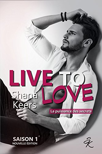 Télécharger LIVE TO LOVE - Saison 1 (Nouvelle édition): La puissance des secrets gratuit Télécharger LIVE TO LOVE - Saison 1 (Nouvelle édition): La puissance des secrets gratuit