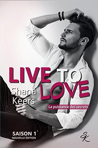 Télécharger LIVE TO LOVE - Saison 1 (Nouvelle édition): La puissance des secrets gratuit