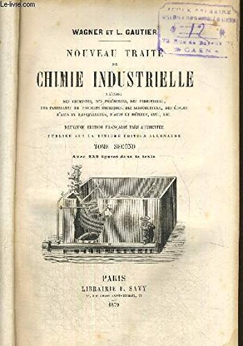 NOUVEAU TRAITE DE CHIMIE INDUSTRIELLE - TOME SECOND - AVEC 239 FIGURES DANS LE TEXTE francais NOUVEAU TRAITE DE CHIMIE INDUSTRIELLE - TOME SECOND - AVEC 239 FIGURES DANS LE TEXTE francais